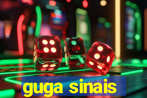 guga sinais